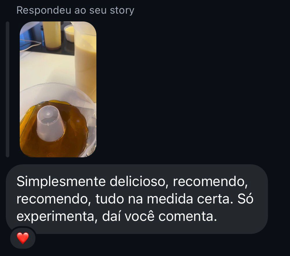 DM com foto do pudim: 'Simplesmente delicioso, recomendo, recomendo, tudo na medida certa. Só experimenta, daí você comenta'