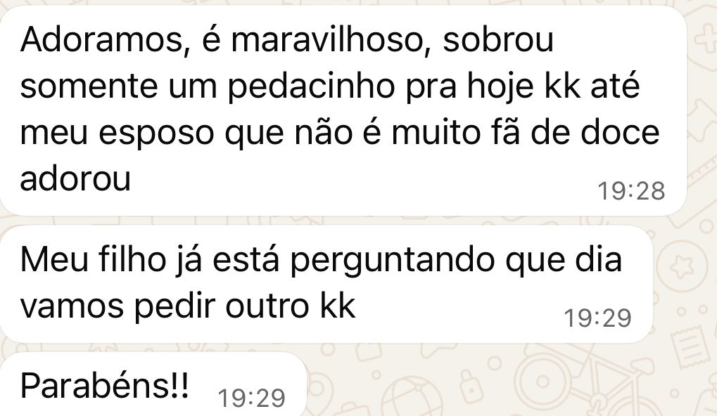 Cliente conta que a família toda aprovou: 'Sobrou somente um pedacinho, até meu esposo que não é fã de doce adorou. Meu filho já está perguntando que dia vamos pedir outro'